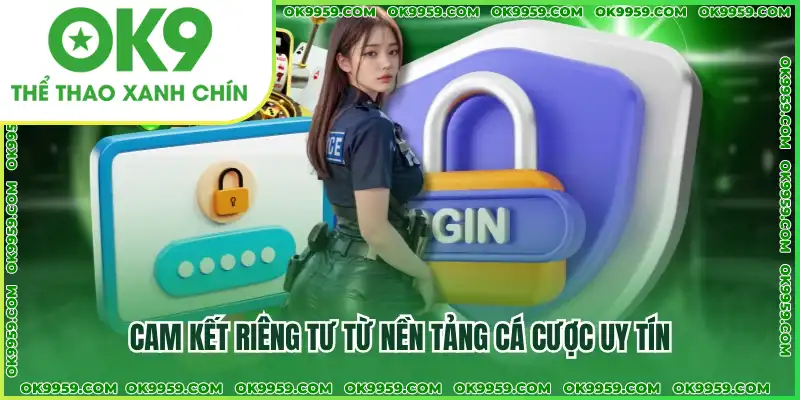 Cam kết riêng tư từ nền tảng cá cược uy tín