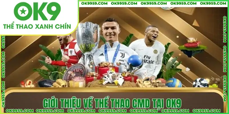 Giới thiệu về thể thao CMD tại OK9