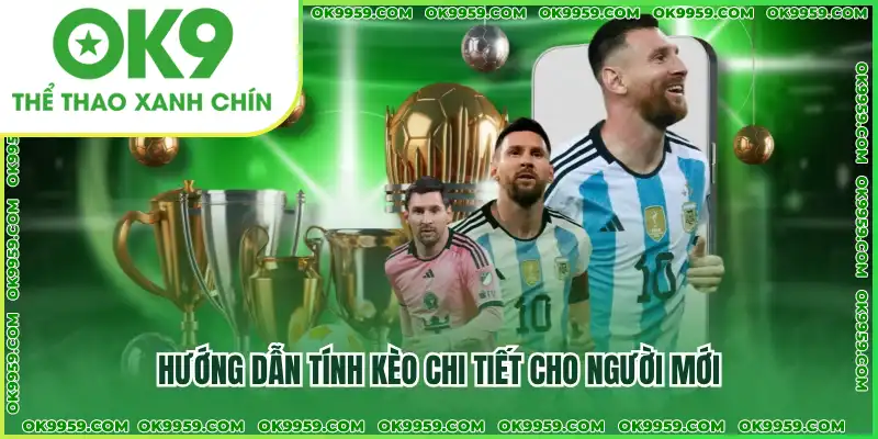 Hướng dẫn tính kèo chi tiết cho người mới