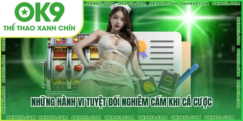 Những hành vi tuyệt đối nghiêm cấm khi cá cược