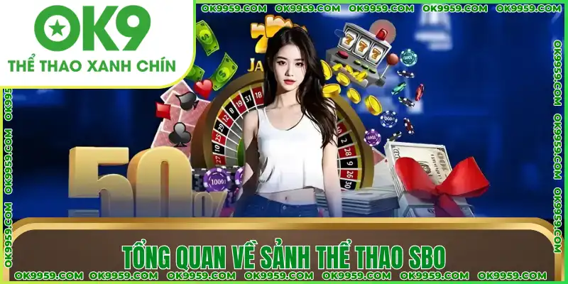Tổng quan về sảnh Thể thao SBO Tổng quan về sảnh Thể thao SBO